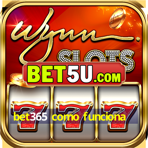 bet365 como funciona